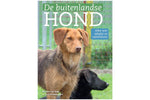 De buitenlandse hond - Alles over adoptie en samenleven