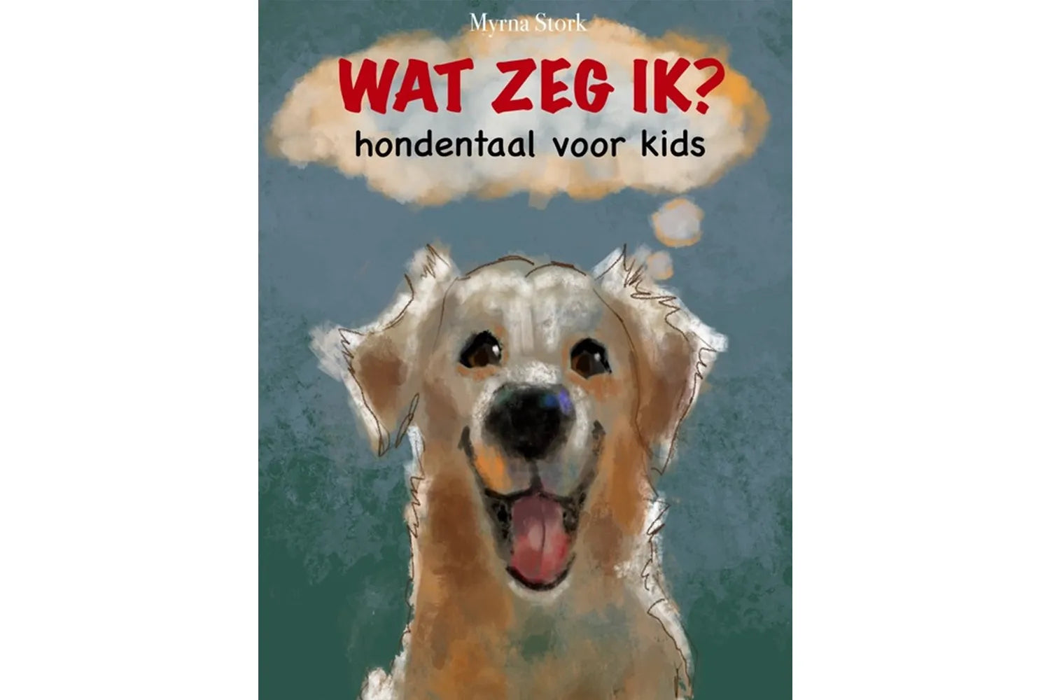 Waarom Myrna Stork Wat zeg ik? schreef: een boek dat kinderen hondentaal leert